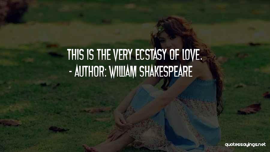 Best Ecstasy Quotes By William Shakespeare