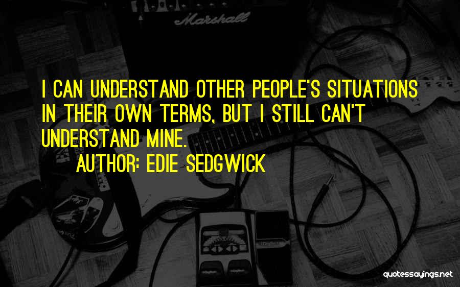 Best Edie Sedgwick Quotes By Edie Sedgwick