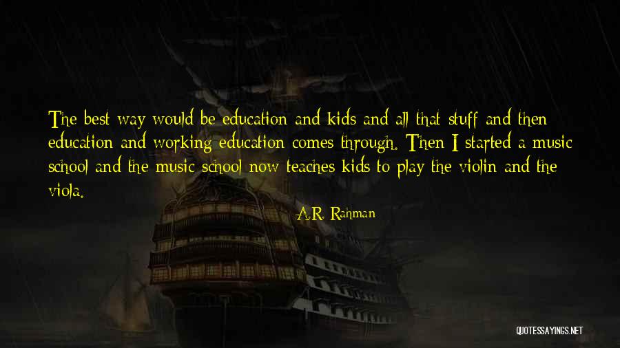 Best Education Quotes By A.R. Rahman Best Education Quotes By A.R. Rahman