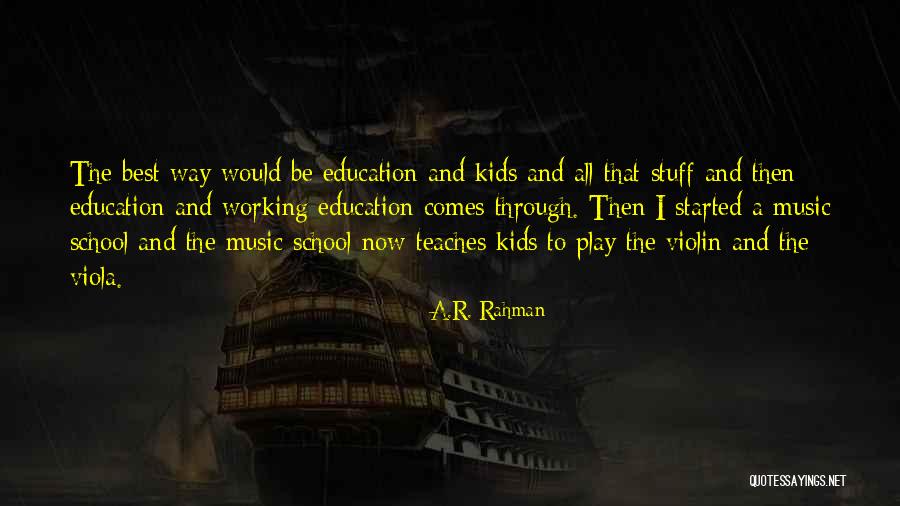 Best Education Quotes By A.R. Rahman