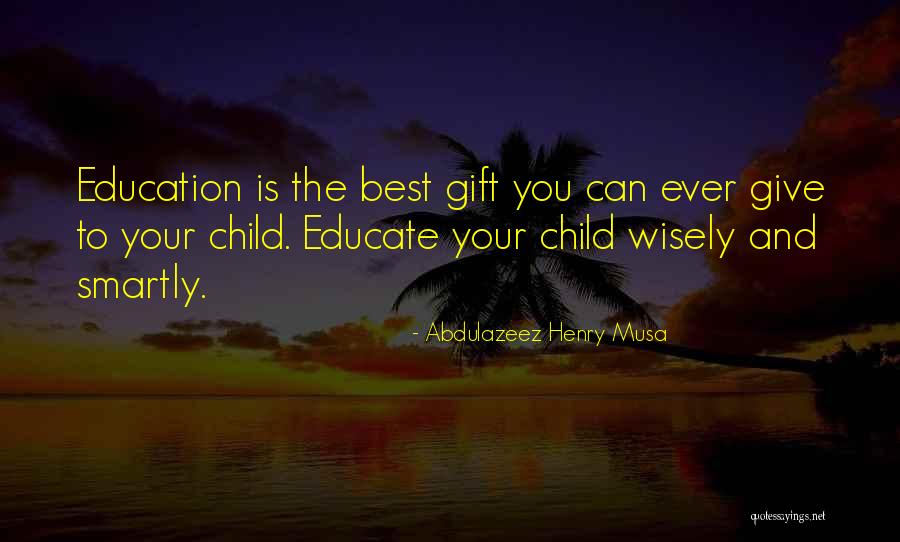 Best Education Quotes By Abdulazeez Henry Musa