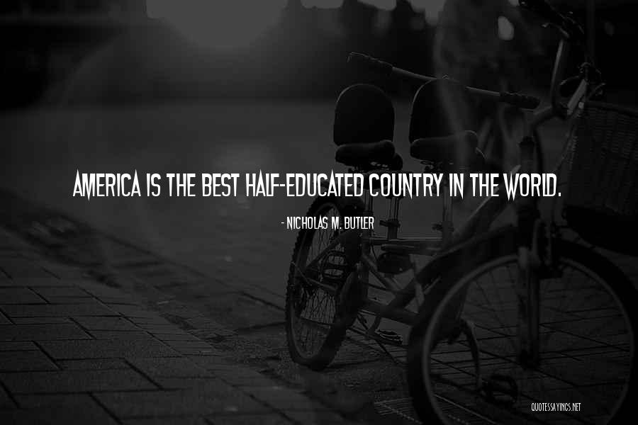 Best Education Quotes By Nicholas M. Butler Best Education Quotes By Nicholas M. Butler