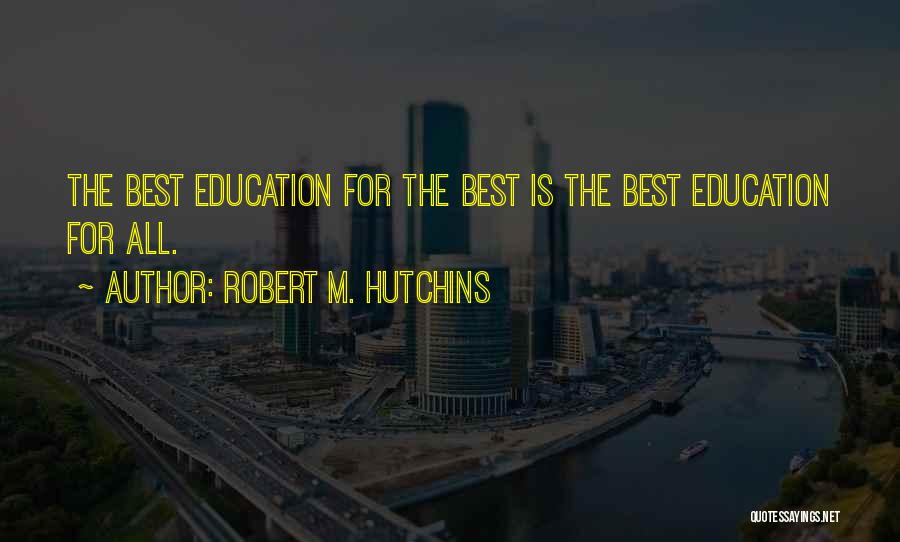 Best Education Quotes By Robert M. Hutchins