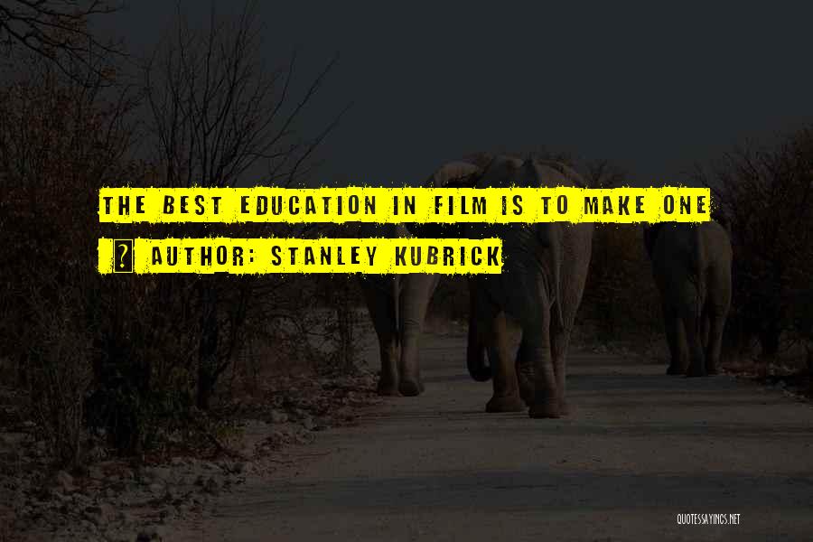 Best Education Quotes By Stanley Kubrick