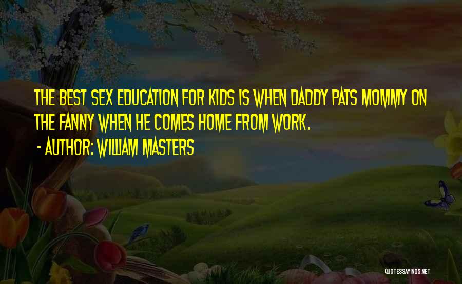 Best Education Quotes By William Masters