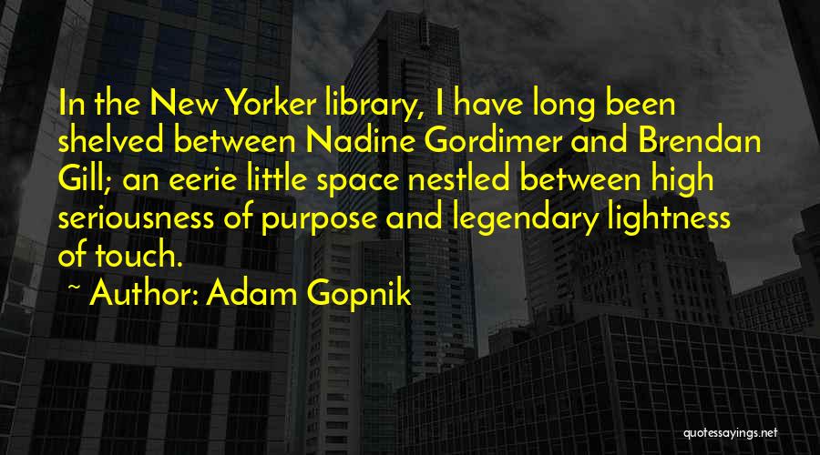 Best Eerie Quotes By Adam Gopnik