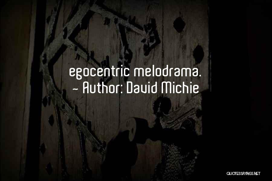 Best Egocentric Quotes By David Michie