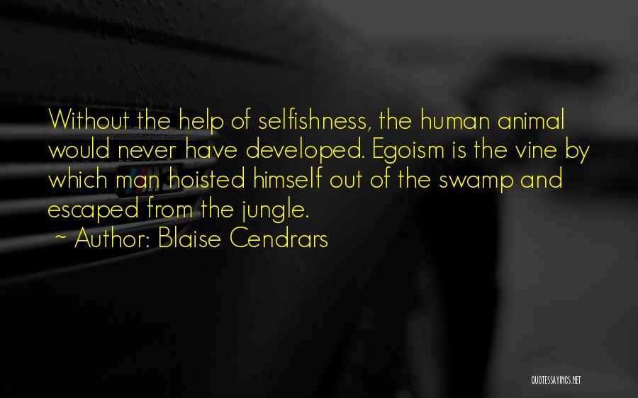 Best Egoism Quotes By Blaise Cendrars