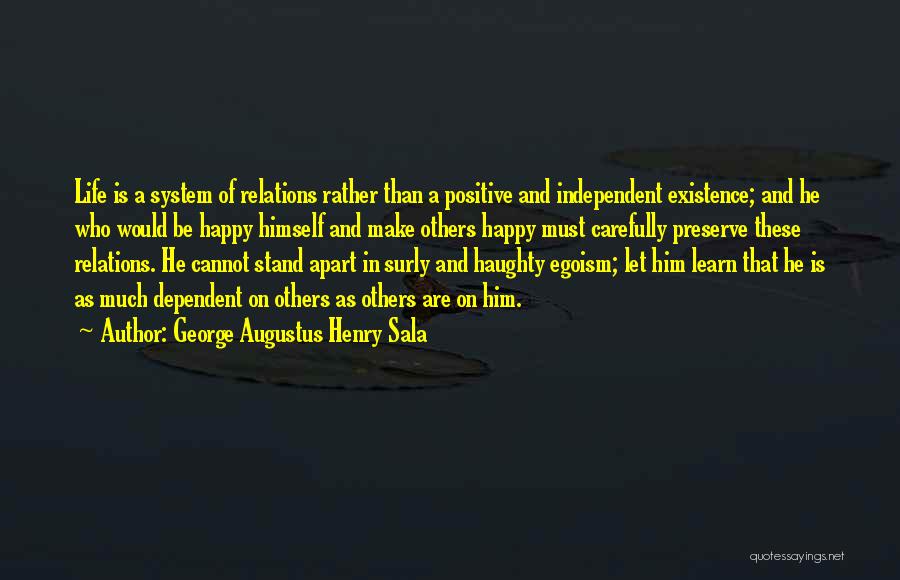 Best Egoism Quotes By George Augustus Henry Sala
