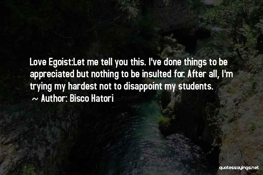 Best Egoist Quotes By Bisco Hatori