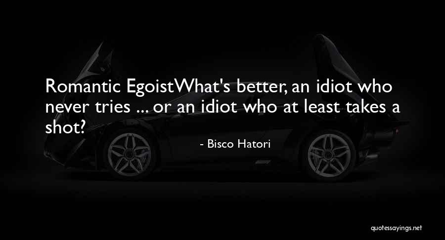 Best Egoist Quotes By Bisco Hatori