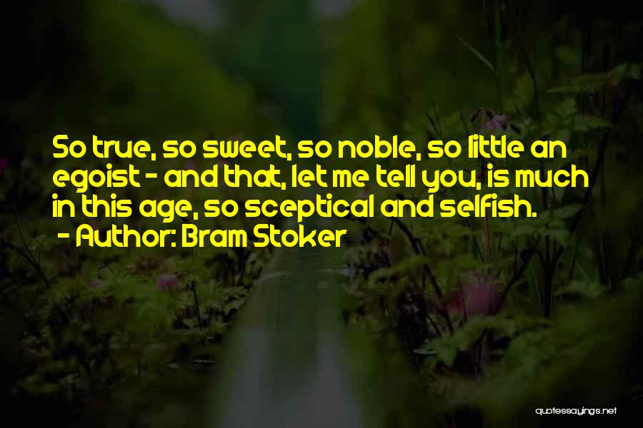 Best Egoist Quotes By Bram Stoker