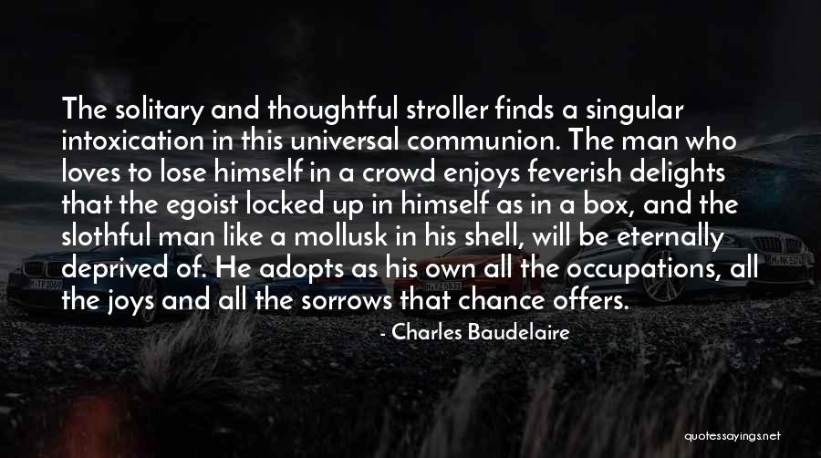 Best Egoist Quotes By Charles Baudelaire