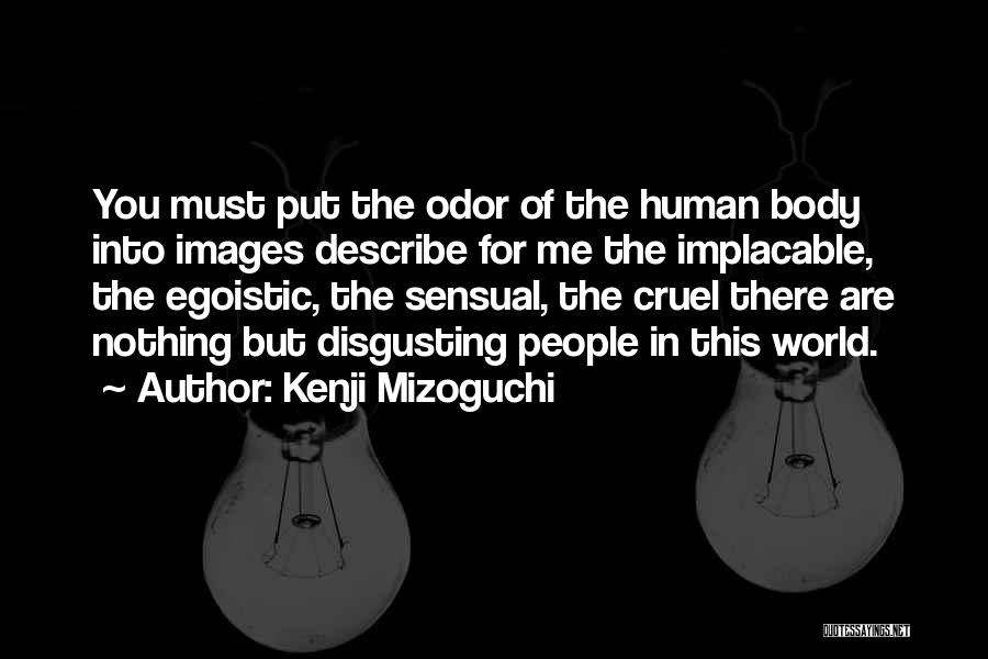 Best Egoistic Quotes By Kenji Mizoguchi