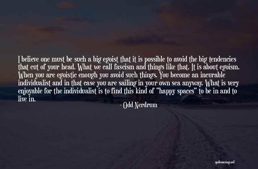 Best Egoistic Quotes By Odd Nerdrum Best Egoistic Quotes By Odd Nerdrum