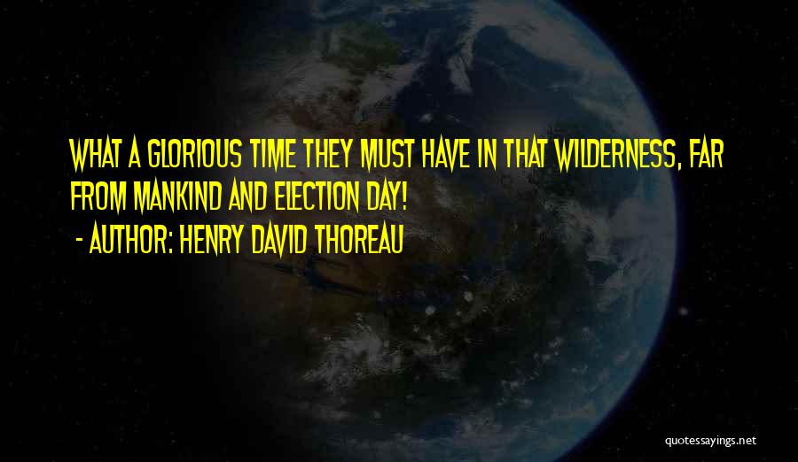 Best Election Day Quotes By Henry David Thoreau