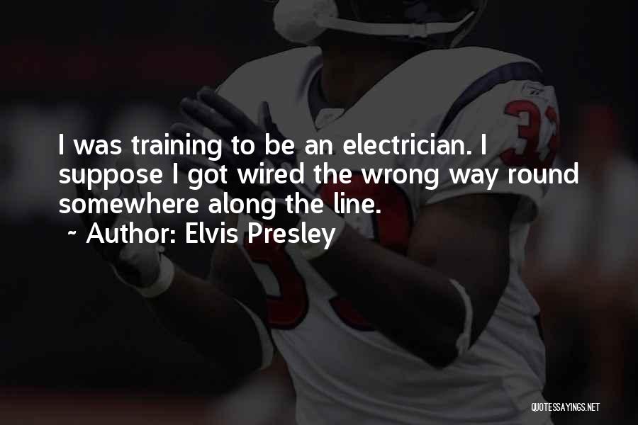 Best Electrician Quotes By Elvis Presley