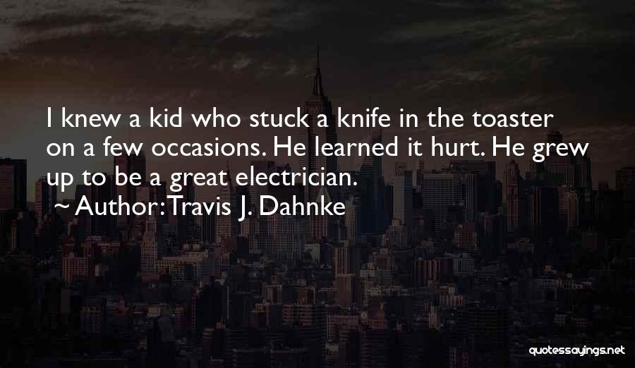 Best Electrician Quotes By Travis J. Dahnke