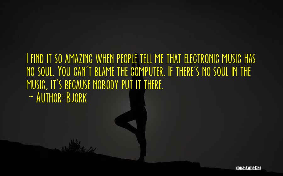 Best Electronic Music Quotes By Bjork