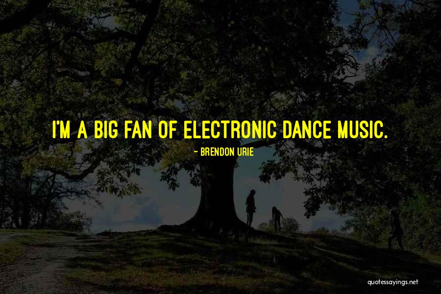 Best Electronic Music Quotes By Brendon Urie Best Electronic Music Quotes By Brendon Urie