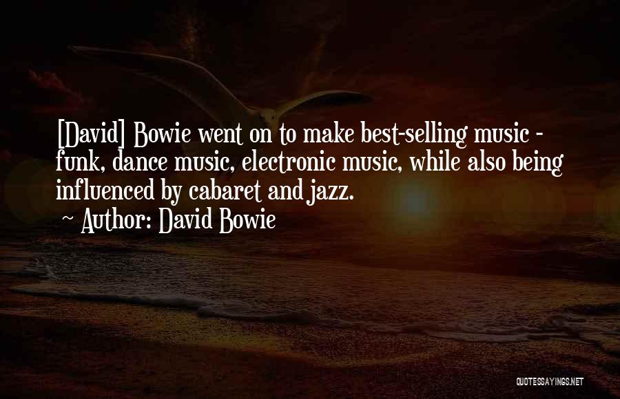 Best Electronic Music Quotes By David Bowie