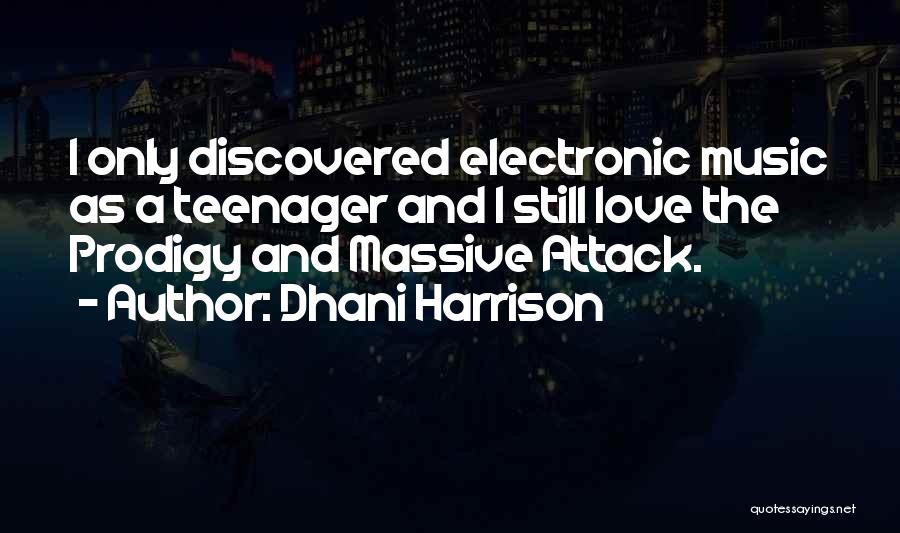 Best Electronic Music Quotes By Dhani Harrison