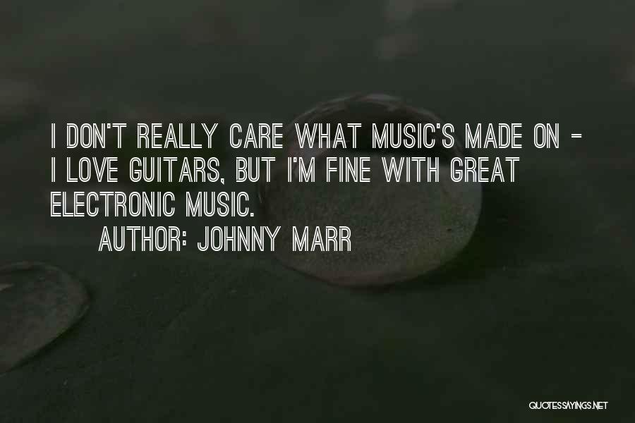 Best Electronic Music Quotes By Johnny Marr