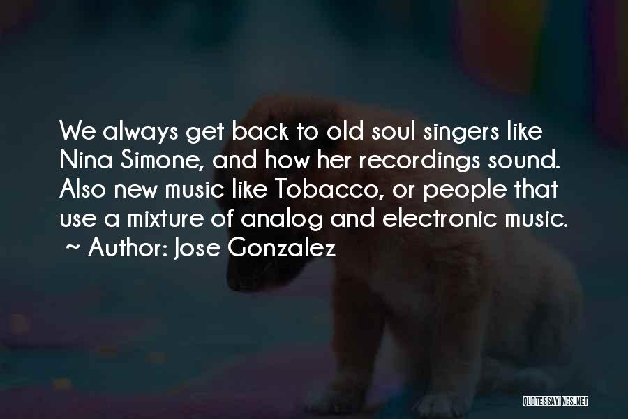 Best Electronic Music Quotes By Jose Gonzalez