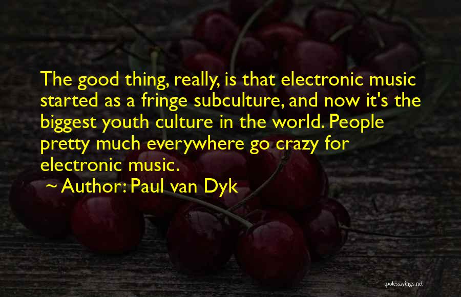 Best Electronic Music Quotes By Paul Van Dyk