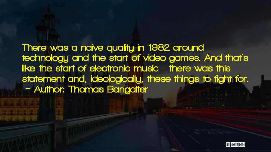 Best Electronic Music Quotes By Thomas Bangalter