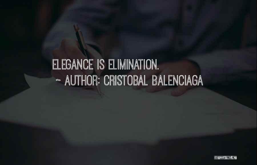 Best Elimination Quotes By Cristobal Balenciaga