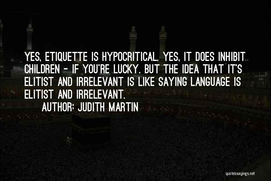 Best Elitist Quotes By Judith Martin