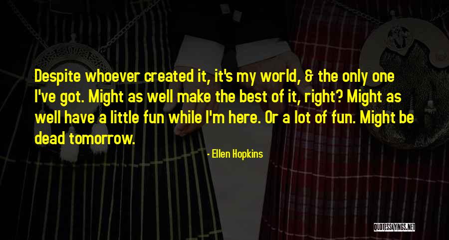 Best Ellen Quotes By Ellen Hopkins