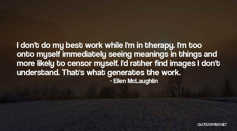 Best Ellen Quotes By Ellen McLaughlin