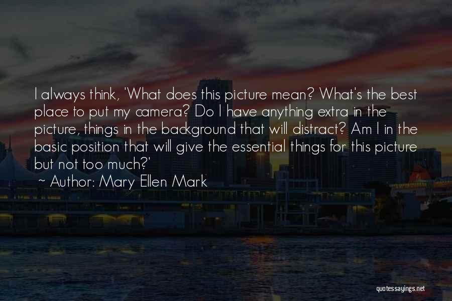 Best Ellen Quotes By Mary Ellen Mark