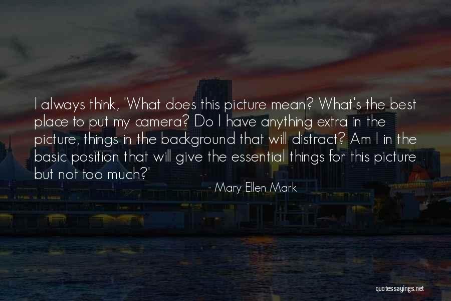 Best Ellen Quotes By Mary Ellen Mark