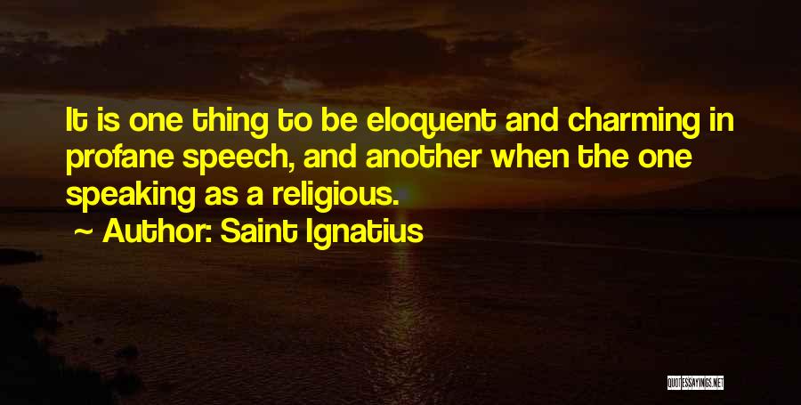 Best Eloquent Quotes By Saint Ignatius