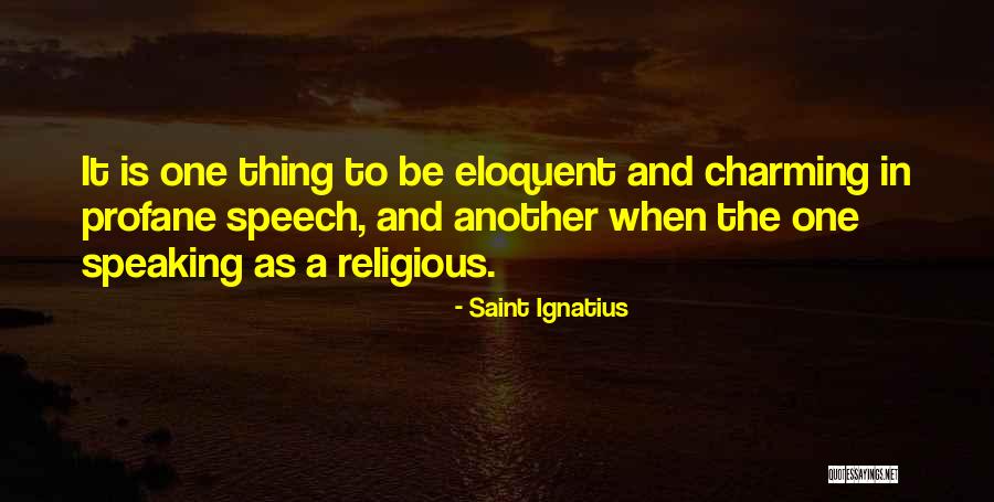 Best Eloquent Quotes By Saint Ignatius