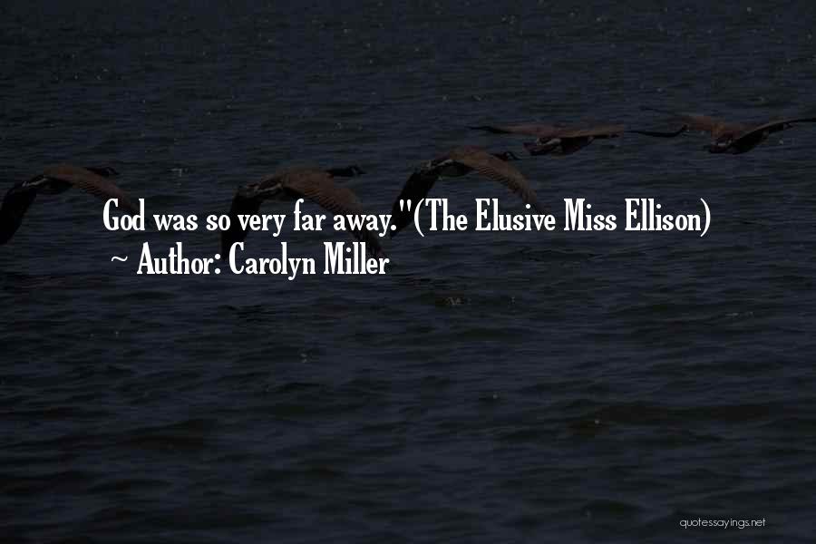 Best Elusive Quotes By Carolyn Miller