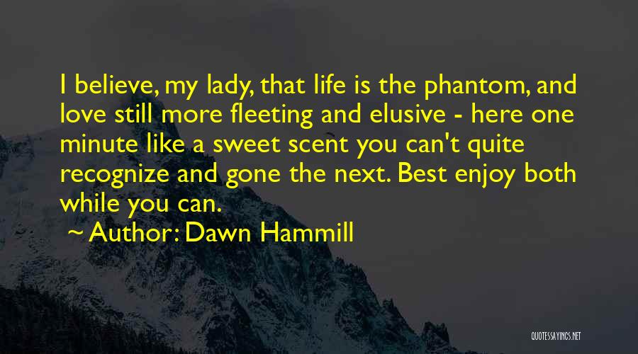 Best Elusive Quotes By Dawn Hammill