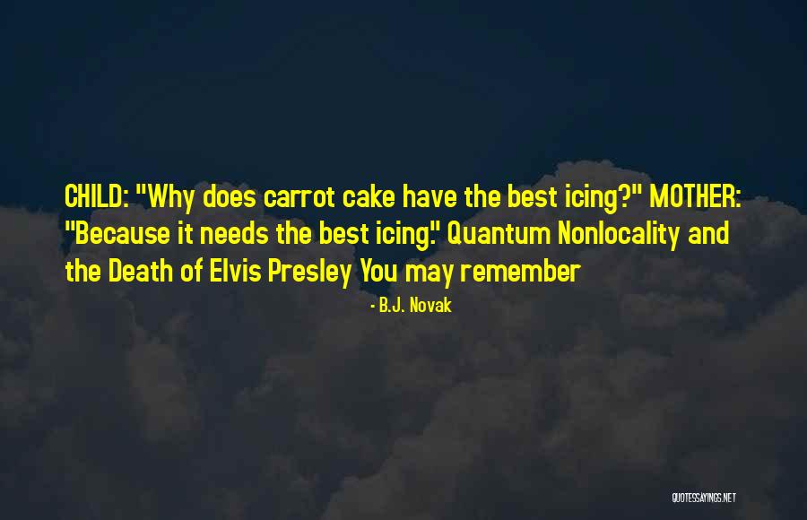 Best Elvis Quotes By B.J. Novak Best Elvis Quotes By B.J. Novak