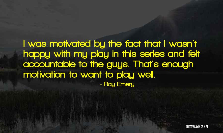 Best Emery Quotes By Ray Emery