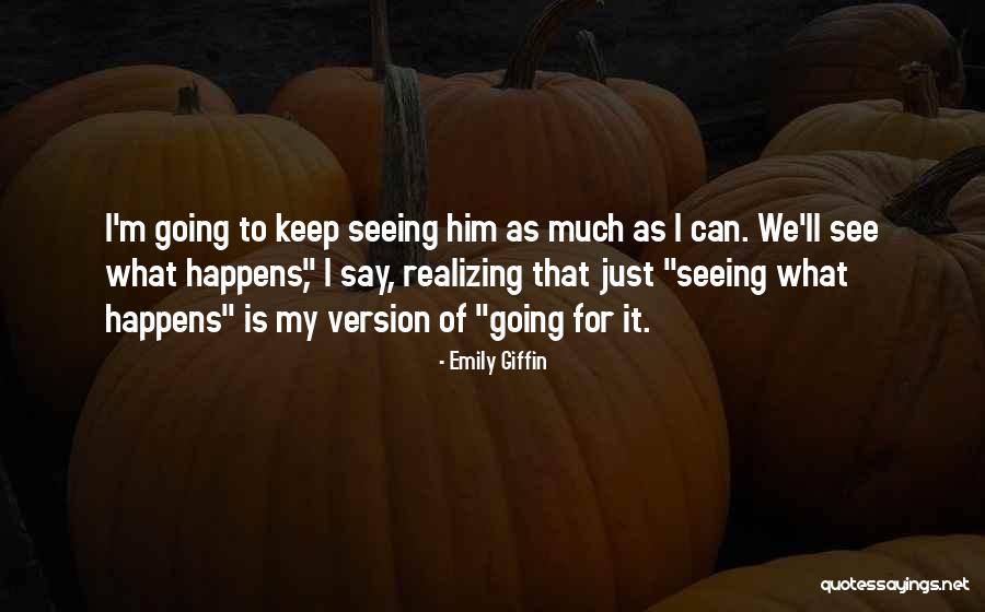 Best Emily Giffin Quotes By Emily Giffin Best Emily Giffin Quotes By Emily Giffin