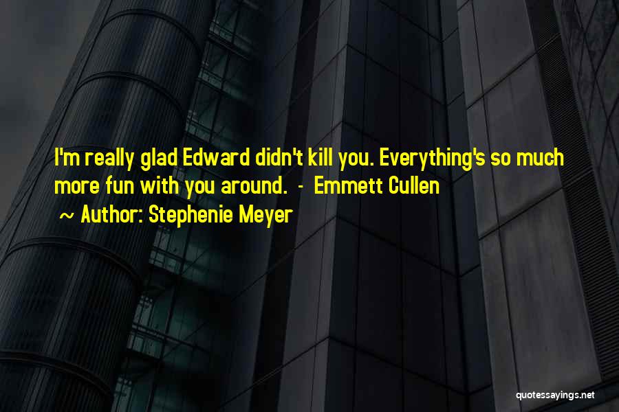 Best Emmett Cullen Quotes By Stephenie Meyer