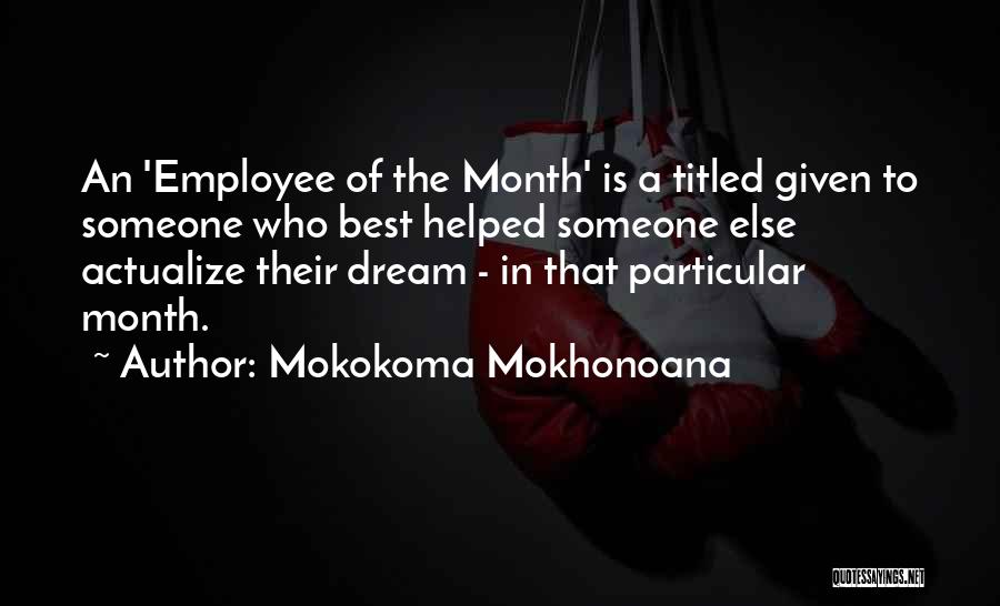 Best Employee Of The Month Quotes By Mokokoma Mokhonoana