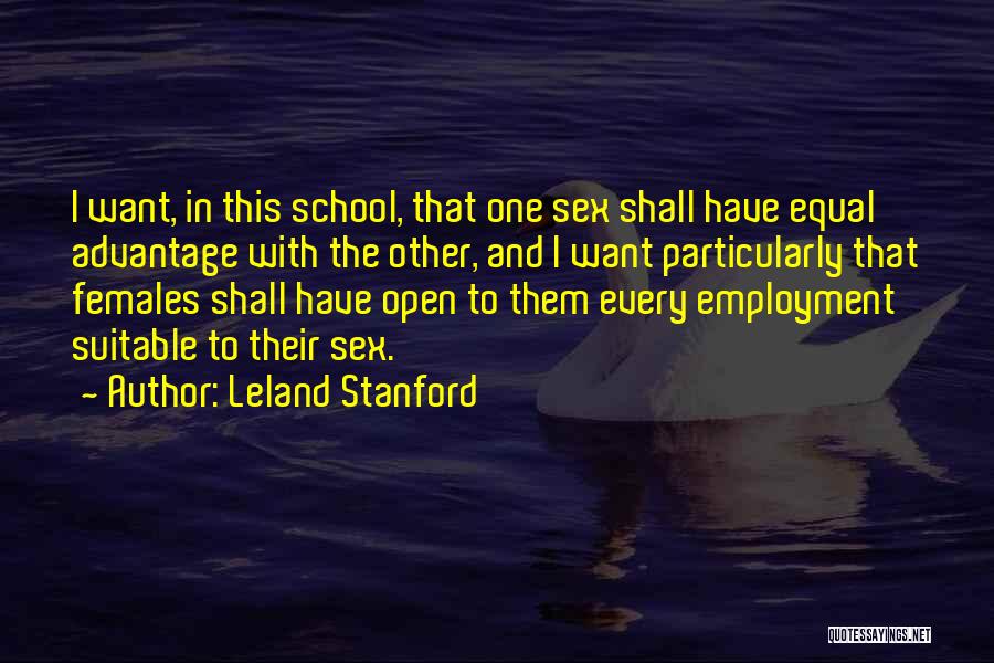 Best Employment Quotes By Leland Stanford