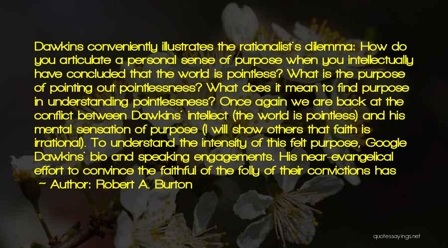 Best Engagements Quotes By Robert A. Burton