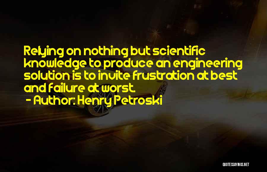 Best Engineering Quotes By Henry Petroski