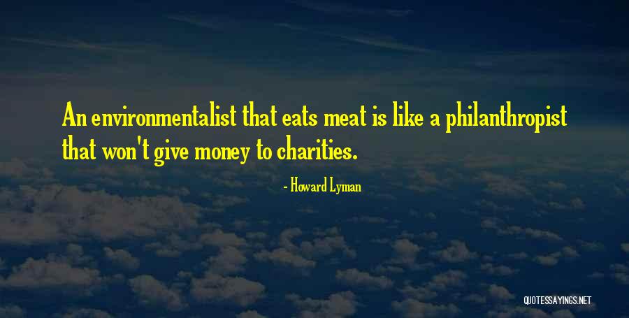 Best Environmentalist Quotes By Howard Lyman Best Environmentalist Quotes By Howard Lyman