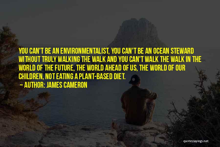 Best Environmentalist Quotes By James Cameron